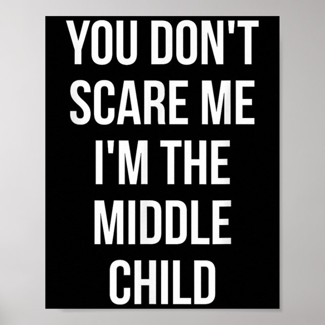 Affiche You Don't E Me I'm The Middle Child Funny Sibling  (Devant)