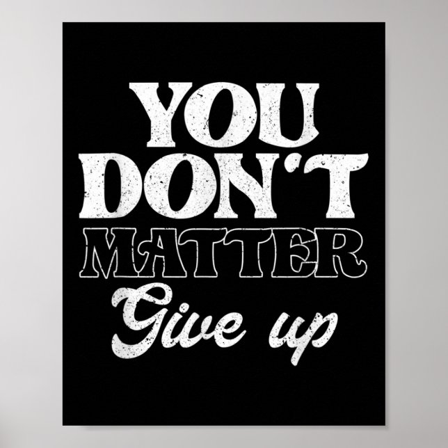 Affiche You Don't Give Up _ Insration Motivation  (Devant)