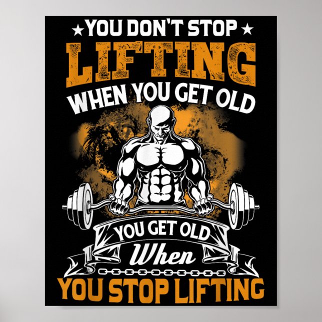 Affiche You Don't Stop Lifting When You Get Old Gift Weigh (Devant)