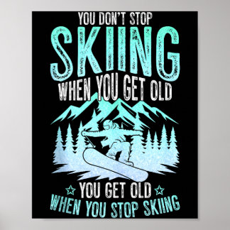 Affiche You Dont Stop Skiing When You Get Old Funny Skier 