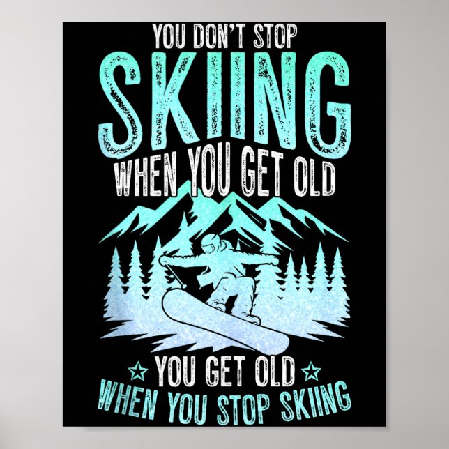 Affiche You Dont Stop Skiing When You Get Old Funny Skier  (Devant)