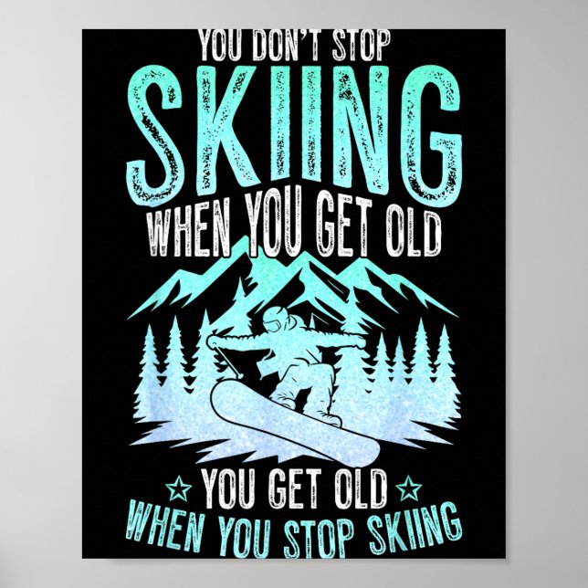 Affiche You Dont Stop Skiing When You Get Old Funny Skier  (Devant)