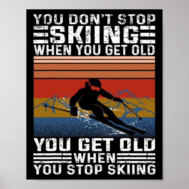 Affiche You Don't Stop Skiing When You Get Old Funny Skiin (Devant)