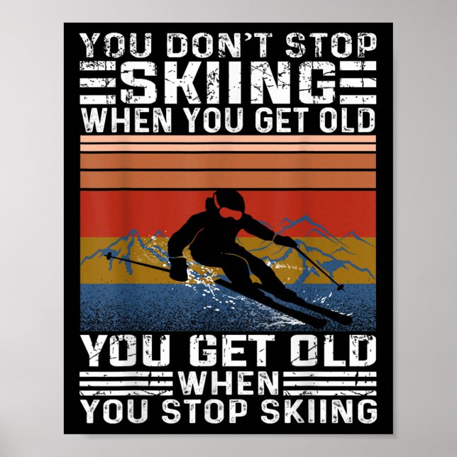 Affiche You Dont Stop Skiing When You Get Old Funny Skiing (Devant)