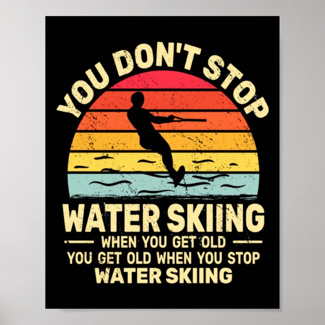 Affiche You Dont Stop Water Skiing When Get Old Water Ski  (Devant)