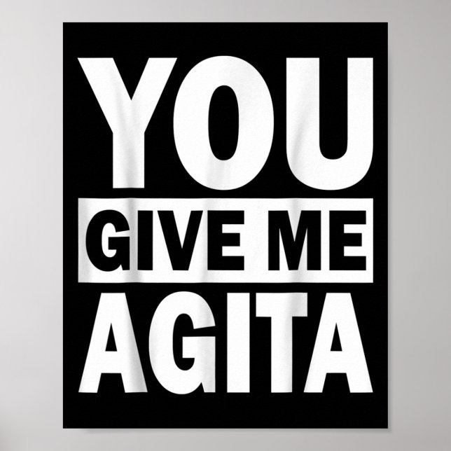 Affiche You Give Me Agita Humor Quote Italian Shirt For Me (Devant)
