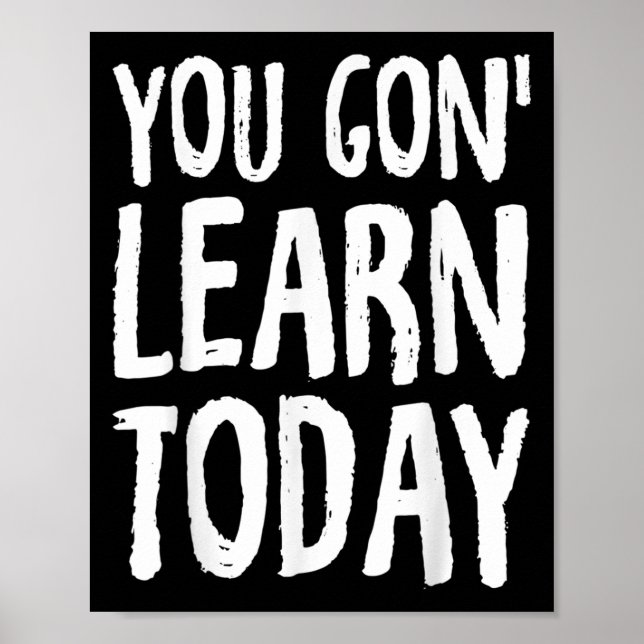 Affiche You Gon Learn Today Motivational Design  (Devant)