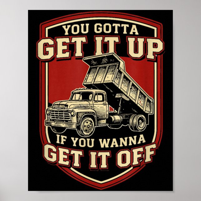 Affiche You Gotta Get Funny Dump Truck Driver Trucking Dad (Devant)