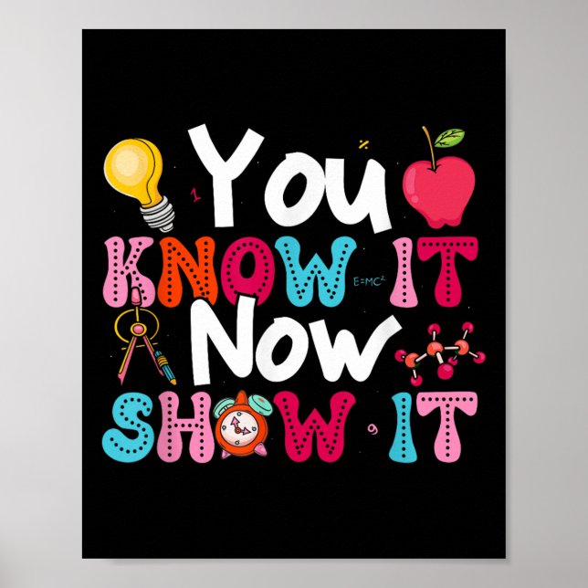 Affiche You Know It Now Show It Testing Day Motivational T (Devant)