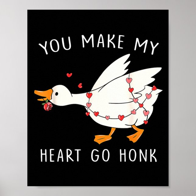 Affiche You Make My Heart Go Honk Goose Valentine's Day  (Devant)