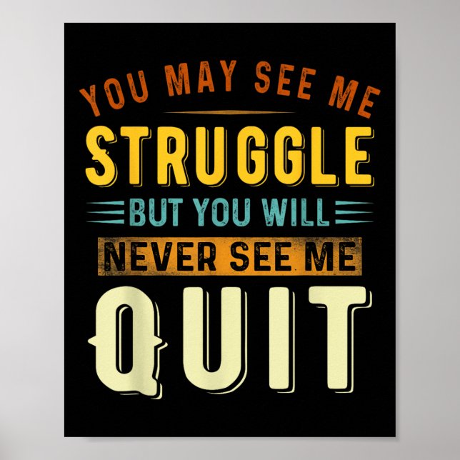 Affiche You May See Me Struggle But You Will Never See Me  (Devant)