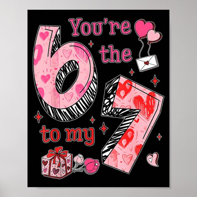 Affiche You’re The 6 To My 7 Funny Valentine’s Day 67 Meme (Devant)
