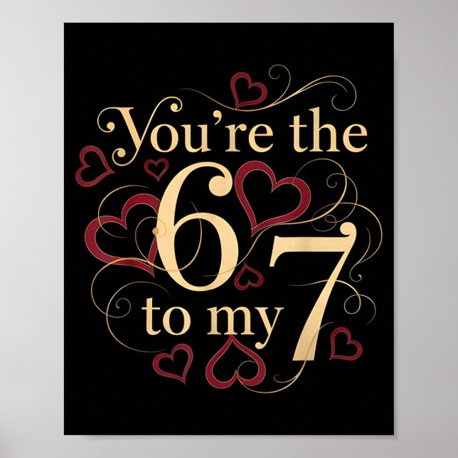 Affiche You’re The 6 To My 7 Funny Valentine’s Day 67 Meme (Devant)