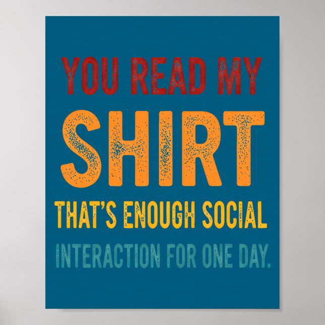 Affiche You Read My Shirt That's Enough Social Interaction (Devant)