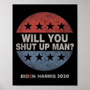 Affiche You Shut Up Man - Biden - Harris 2020