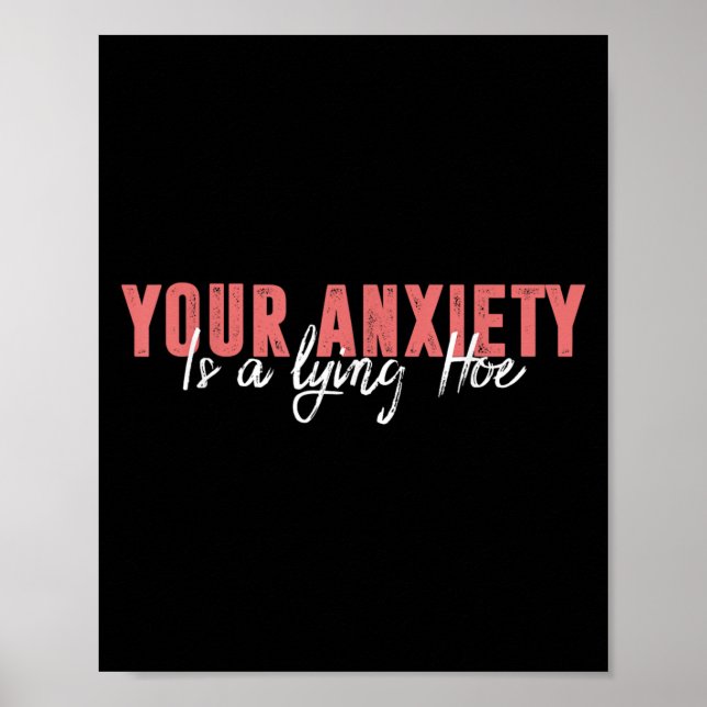 Affiche Your Anxiety Is A Lying Cute Ss Cute Ss Quote Moti (Devant)