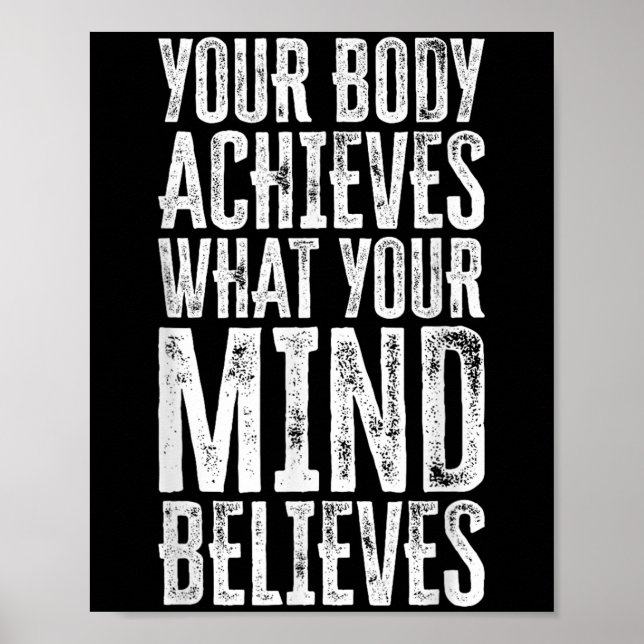 Affiche Your Body Achieves What Your Mind Believes Motivat (Devant)