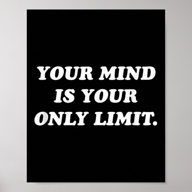 Affiche Your Mind Is Your Only Limit Motivational Sitive T (Devant)