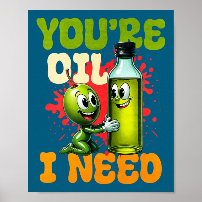 Affiche Youre Oil I Need Premium  (Devant)
