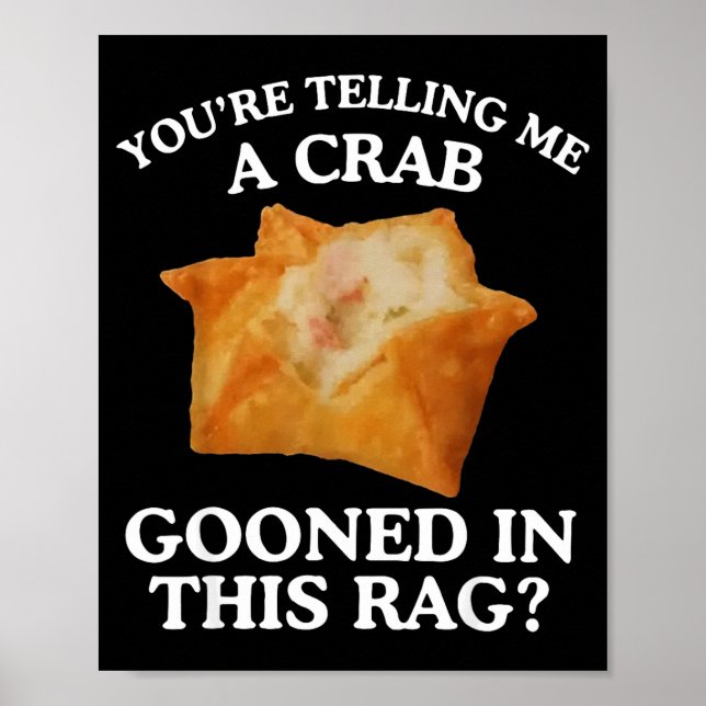 Affiche You're Telling Me A Crab Gooned In This Rag  (Devant)