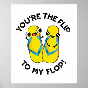 Affiche You're The Flip To My Flop Funny Slipper Pun