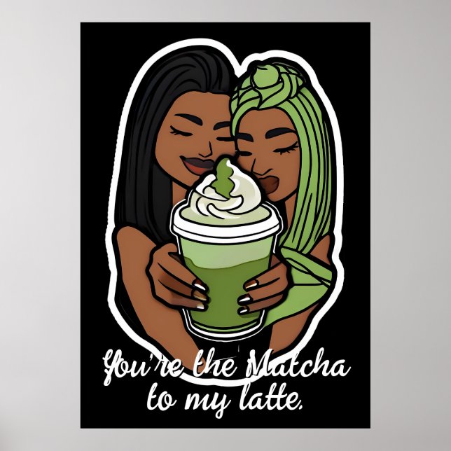 Affiche You're the Matcha to My Latte (Devant)