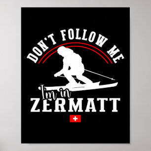 Affiche Zermatt Ne me suivez pas Ski alpin Alpes suisses S