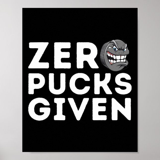 Affiche Zero Pucks Given - Funny Ice Hockey Player Gift  (Devant)