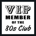 Affiches 80's Club Birthday<br><div class="desc">A funny birthday gift idea VIPs who are official members of their age and not afraid to show it!</div>