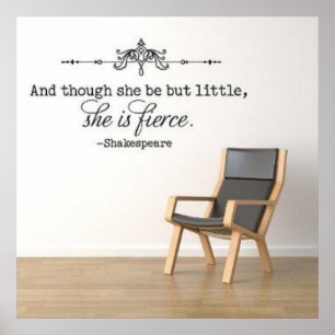Affiches "And though she be but little, she is fierce."
