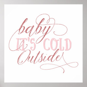 Affiches Baby It's Cold Outside Pink Script Citation
