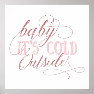 Affiches Baby It's Cold Outside Pink Script Citation