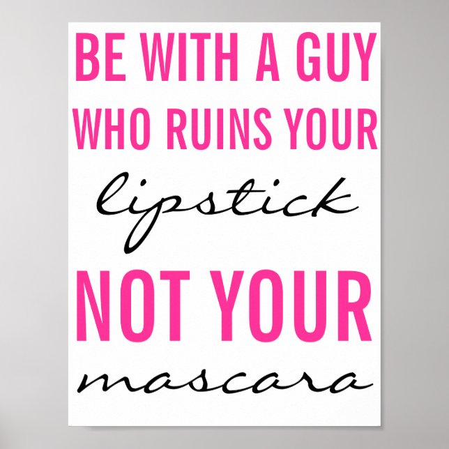 Affiches Be With A Guy Who Ruins Your Lipstick (Devant)
