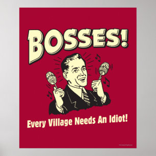 Affiches Bosses : Chaque Village A Besoin D'Un Idiot