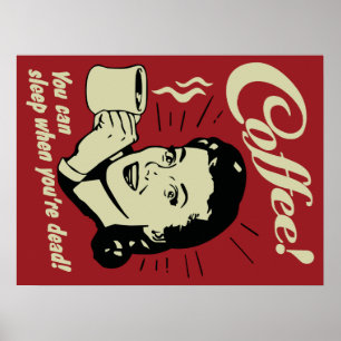 Affiches Café ! Vous pouvez dormir quand vous êtes morts !