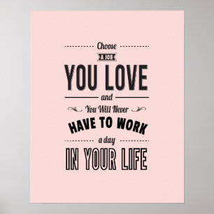 Affiches Choisissez le travail que vous aimez - Pink Inspir