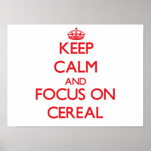 Affiches Conserver le calme et se concentrer sur Cereal
