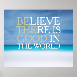 Affiches Croyez qu'il y a bon dans le monde inspiré