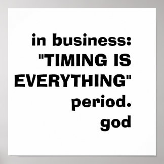 Affiches dans le business : "TIMING IS ALL"période.god