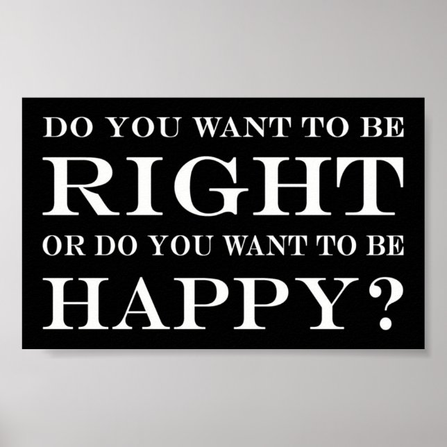 Affiches Do You Want To Be Right Or Happy? 024 (Devant)