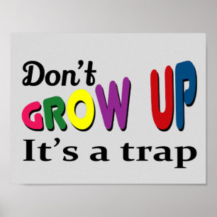 Affiches Don't grow up it's a trap
