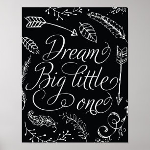 Affiches Dream Big Little One Noir & Blanc