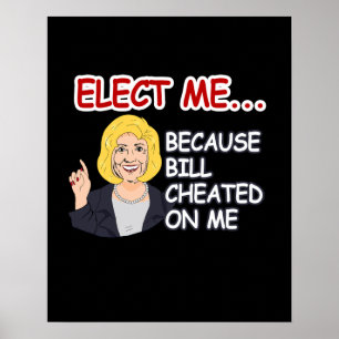 Affiches Elect Hillary - Parce que Bill m'a trompé - - Ant