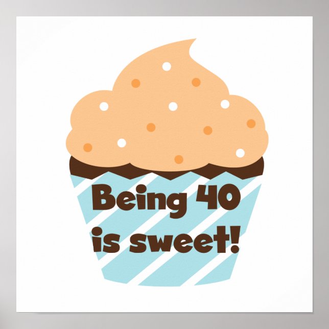 Affiches Etre 40 est Sweet Birthday T-shirts et cadeaux (Devant)