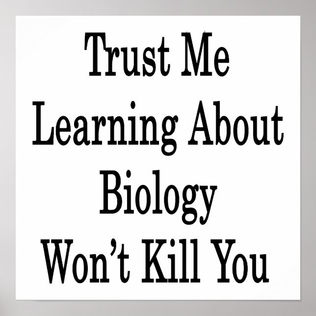 Affiches Faites-moi confiance Apprendre à propos de la biol (Devant)