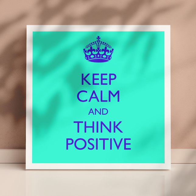 AFFICHES GARDEZ VOTRE CALME ET PENSEZ POSITIF (Créateur téléchargé)