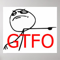GTFO Sortez Guy Rage Face Comic Meme