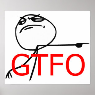 Affiches GTFO Sortez Guy Rage Face Comic Meme