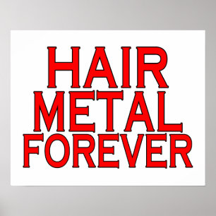 Affiches Hair Metal pour toujours