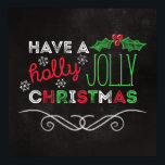 Affiches Holly Jolly Christmas Rustic Chalkboard<br><div class="desc">Affiche de Noël rustique et charmante avec "Ayez un saint Noël joyeux",  écrit en blanc,  rouge et vert sur un arrière - plan en tableau noir.</div>